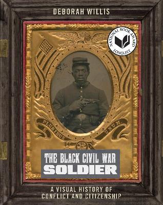 Ibs The Black Civil War Soldier: A Visual History of Conflict and Citizenship