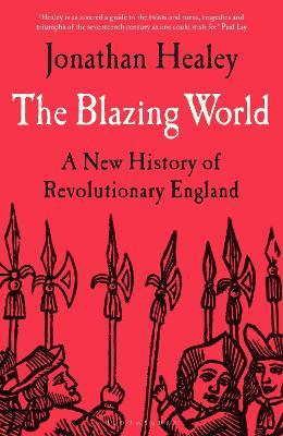 Ibs The Blazing World: A New History of Revolutionary England
