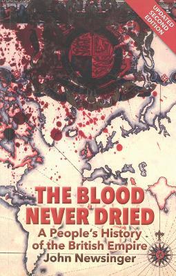 Ibs The Blood Never Dried: A People's History of the British Empire