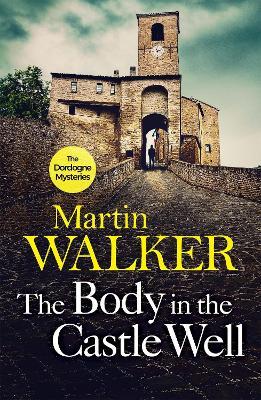 Ibs The Body in the Castle Well: The Dordogne Mysteries 12