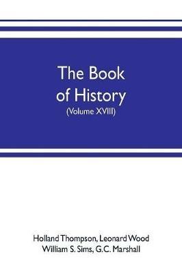 Ibs The book of history. The World's Greatest War from the Outbreak of the war to the treaty of Versailles with more than 1 000 illustrations (Volume XVIII)