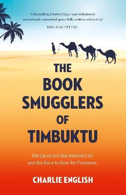Ibs The Book Smugglers of Timbuktu: The Quest for This Storied City and the Race to Save its Treasures