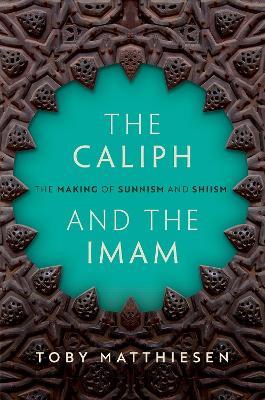 Ibs The Caliph and the Imam: The Making of Sunnism and Shiism