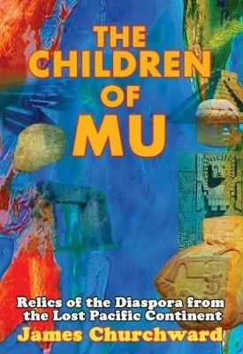 Ibs The Children of Mu: Relics of the Diaspora from the Lost Pacific Continent