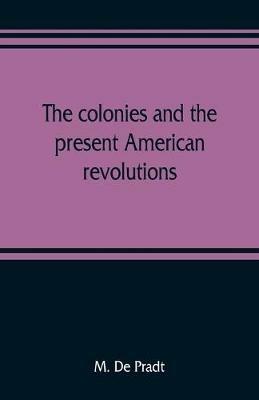 Ibs The colonies and the present American revolutions