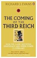 Ibs The Coming of the Third Reich: How the Nazis Destroyed Democracy and Seized Power in Germany