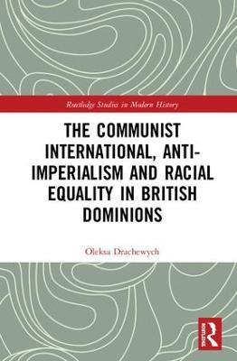 Ibs The Communist International Anti-Imperialism and Racial Equality in British Dominions