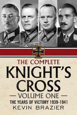 Ibs The Complete Knight's Cross: The Years of Victory 1939-1941
