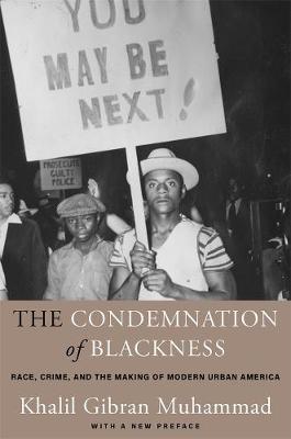 Ibs The Condemnation of Blackness: Race Crime and the Making of Modern Urban America With a New Preface