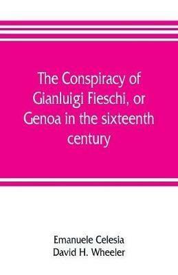Ibs The conspiracy of Gianluigi Fieschi or Genoa in the sixteenth century