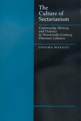 Ibs The Culture of Sectarianism: Community History and Violence in Nineteenth-Century Ottoman Lebanon