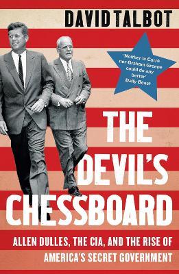Ibs The Devil’s Chessboard: Allen Dulles the CIA and the Rise of America’s Secret Government