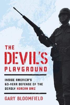 Ibs The Devil's Playground: Inside America's Defense of the Deadly Korean DMZ