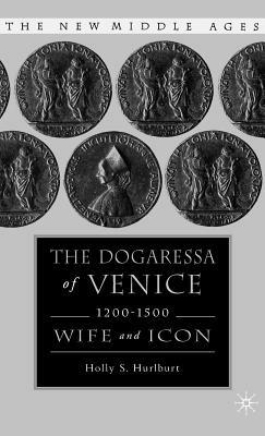 Ibs The Dogaressa of Venice 1200-1500: Wives and Icons