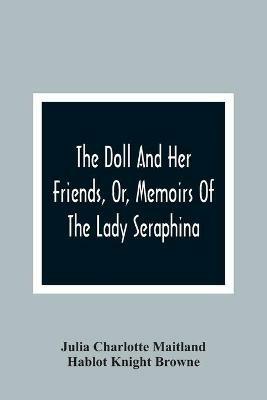 Ibs The Doll And Her Friends Or Memoirs Of The Lady Seraphina