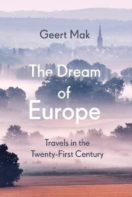 Ibs The Dream of Europe: Travels in the Twenty-First Century