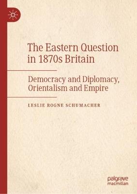 Ibs The Eastern Question In 1870s Britain: Democracy And Diplomacy Orientalism And Empire