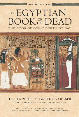 Ibs The Egyptian Book of the Dead: The Book of Going Forth by Day : The Complete Papyrus of Ani Featuring Integrated Text and Full-Color Images (History Mythology Books History of Ancient Egypt)