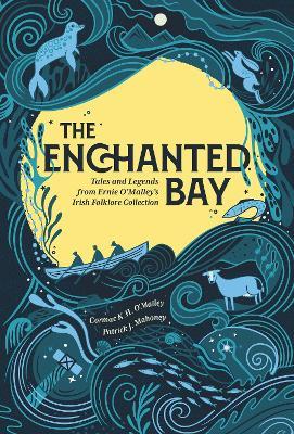 Ibs The Enchanted Bay: Tales and Legends from Ernie O'Malley's Irish Folklore Collection