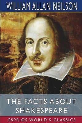 Ibs The Facts About Shakespeare (Esprios Classics): with Ashley Horace Thorndike