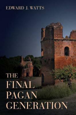 Ibs The Final Pagan Generation: Rome's Unexpected Path to Christianity