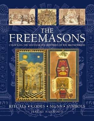Ibs THE FREEMASONS: RITUALS * CODES * SIGNS * SYMBOLS: Unlocking the 1000-year old mysteries of the Brotherhood