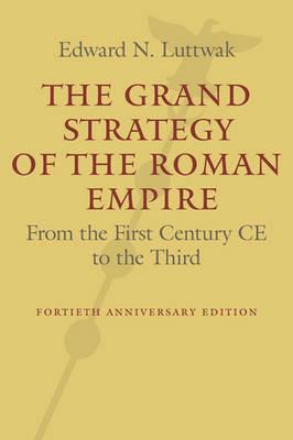 Ibs The Grand Strategy of the Roman Empire: From the First Century CE to the Third