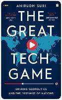 Ibs The Great Tech Game: Shaping Geopolitics and the Destiny of Nations