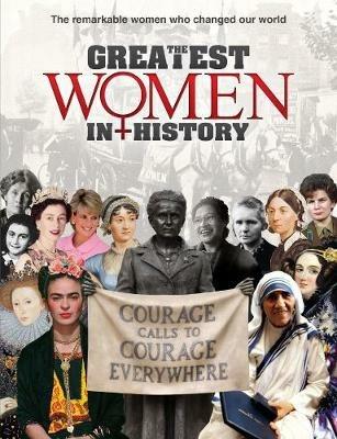 Ibs The Greatest Women in History: The remarkable women who changed our world