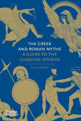 Ibs The Greek and Roman Myths: A Guide to the Classical Stories