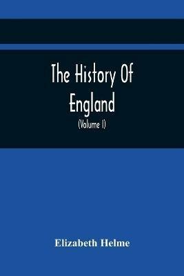 Ibs The History Of England: Related In Familiar Conversations By A Father To His ChildrenInterspersed with Moral and Instructive Remarks and Observations On The Most Leading And Interesting Subjects Designed for the Perusal of Y