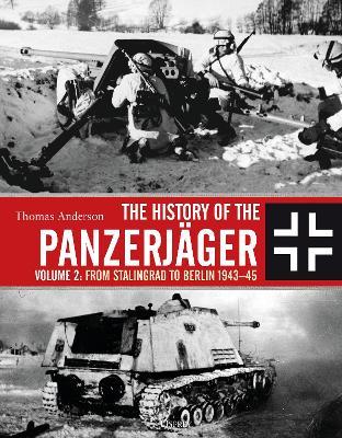 Ibs The History Of The Panzerjager: Volume 2: From Stalingrad To Berlin 1943-45