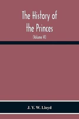 Ibs The History Of The Princes The Lords Marcher And The Ancient Nobility Of Powys Fadog And The Ancient Lords Of Arwystli Cedewen And Meirionydd And Many Of The Descendants Of The Fifteen Noble Tribes Of Gwynedd (Volume Vi)
