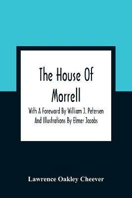 Ibs The House Of Morrell; With A Foreword By William J. Petersen And Illustrations By Elmer Jacobs
