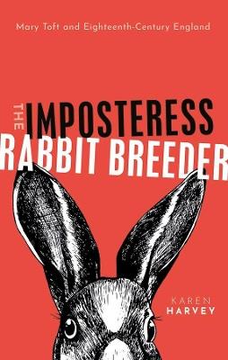 Ibs The Imposteress Rabbit Breeder: Mary Toft and Eighteenth-Century England
