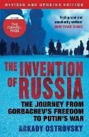 Ibs The Invention of Russia: The Journey from Gorbachev's Freedom to Putin's War