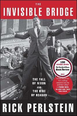 Ibs The Invisible Bridge: The Fall of Nixon and the Rise of Reagan