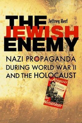 Ibs The Jewish Enemy: Nazi Propaganda during World War II and the Holocaust