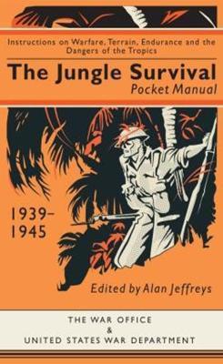 Ibs The Jungle Survival Pocket Manual 1939–1945: Instructions on Warfare Terrain Endurance and the Dangers of the Tropics