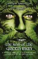 Ibs The Land of the Green Man: A Journey through the Supernatural Landscapes of the British Isles