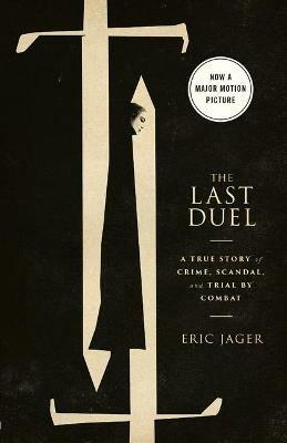 Ibs The Last Duel (Movie Tie-In): A True Story of Crime Scandal and Trial by Combat