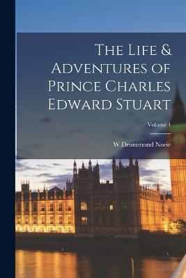 Ibs The Life & Adventures of Prince Charles Edward Stuart; Volume 4