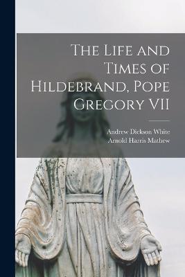 Ibs The Life and Times of Hildebrand Pope Gregory VII