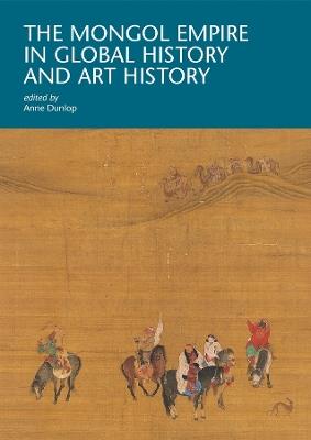 Ibs The Mongol Empire in Global History and Art History