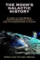 Ibs The Moon's Galactic History: A Look at the Moon's Extraterrestrial Past and its Connection to Earth