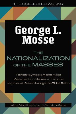 Ibs The Nationalization of the Masses: Political Symbolism and Mass Movements in Germany from the Napoleonic Wars Through the Third Reich