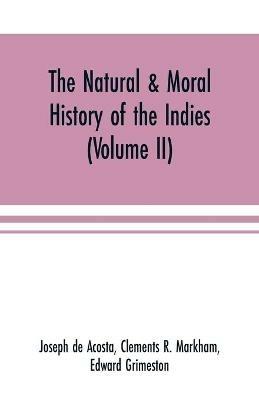 Ibs The natural & moral history of the Indies (Volume II) The Moral History