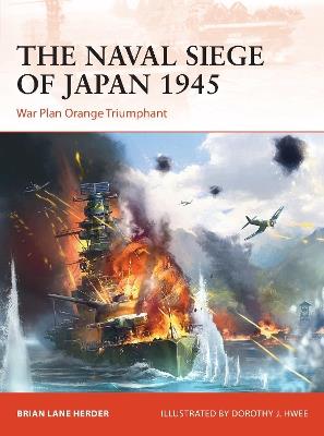Ibs The Naval Siege of Japan 1945: War Plan Orange Triumphant