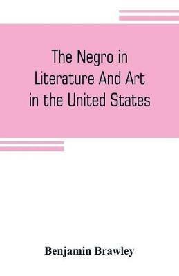 Ibs The negro in literature and art in the United States