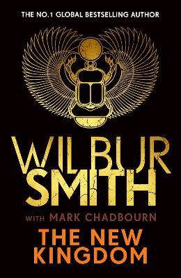 Ibs The New Kingdom: The Sunday Times bestselling chapter in the Ancient-Egyptian series from the author of River God Wilbur Smith